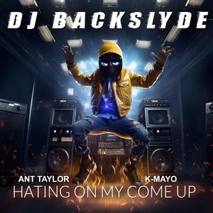 Hating On My Come Up (feat. K.Mayo & Ant Taylor)