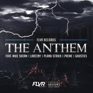 The Anthem (feat. Mike Sherm, Larceny, PlanB-Strik9, Preme & Ghosties) [Explicit]