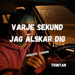 Varje sekund jag älskar dig (Acoustic version)