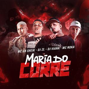 Maria Do Corre (feat. DJ ZL, Mc Gn Sheik & Mc Noka)