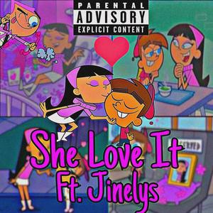 She Love It (feat. Jinelys) [Explicit]