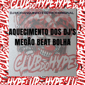 AQUECIMENTO DOS DJS MEGÃO BEAT BOLHA (Explicit)