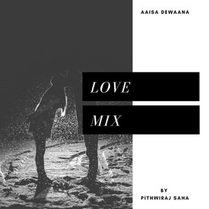 Aaisa Dewaana (Love Mix)