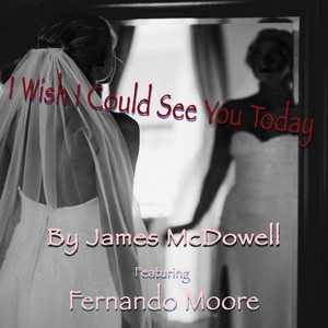 I Wish I Could See You Today (feat. Fernando Moore)