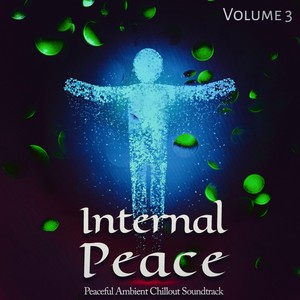 Internal Peace, Vol. 3 - Peaceful Ambient Chillout Soundtrack