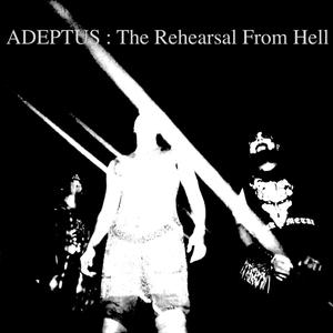 ADEPTUS : The Rehearsal From Hell