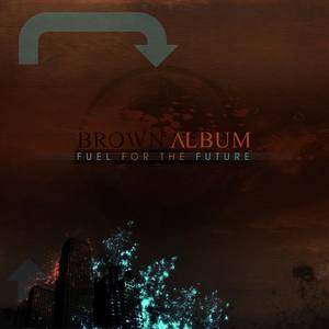 Brown Album: Fuel for the Future