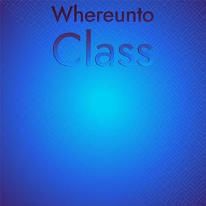 Whereunto Class