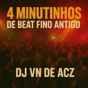 4 MINUTINHOS DE BEAT FINO ANTIGO (Explicit)