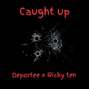 Caught Up (feat. Ricky Ten)