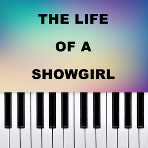 The Life of A Showgirl (Piano Version)