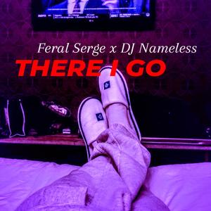 THERE I GO (feat. DJ NAMELESS) [Explicit]