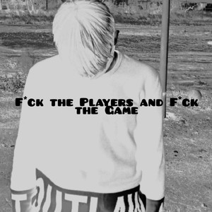 **** the Players and **** the Game (Explicit)