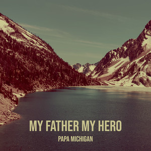 My Father My Hero (Explicit)