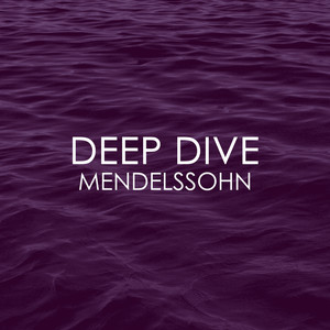 Deep Dive - Mendelssohn