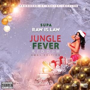 Supa, Raw Is Law (Jungle Fever Riddim) (Explicit)