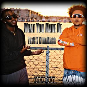 What You Made Of (feat. KthaMacc) (Explicit)