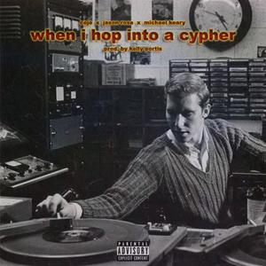 When I Hop Into A Cypher (feat. Cojo & Mace Keary) (Explicit)