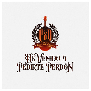 He Venido A Pedirte Perdón