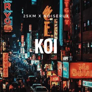 KOI (feat. NoiSerux)