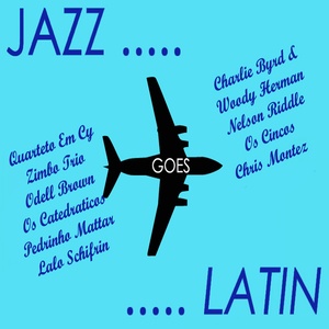 Jazz Goes Latin! Bossa Nova And Jazz Samba Rhythms (Mojo Jazz)