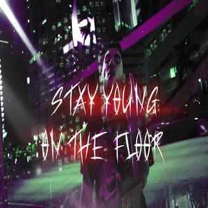 Stay Young On The Floor (Explicit)