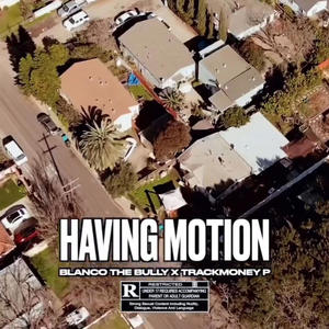 Having motion (feat. Trackmoney p) [Explicit]