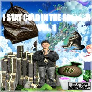 I STAY COLD IN THE SUMMER, Vol. 1 (Explicit)