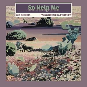 So Help Me (feat. Gio Genesis & Yung Dread Da Prophet) (Explicit)