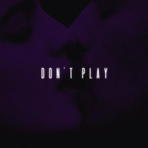 Don't Play (Explicit)