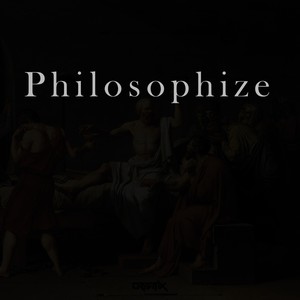 Philosophize