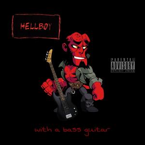 Hellboy With a Bass Guitar (Explicit)