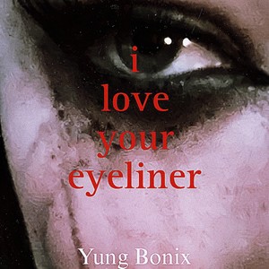 I Love Your Eyeliner