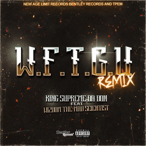 W.F.T.G.U (REMIX) [Explicit]