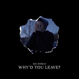 Why'd You Leave? (Explicit)