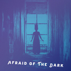 Afraid of the Dark