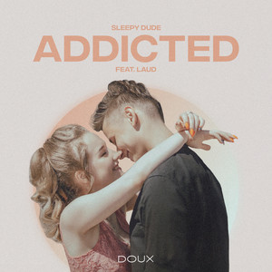 Sleepy Dude - Addicted (feat. LAUD)