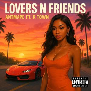 Lovers N Friends (feat. K Town) (Explicit)