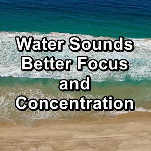 Water Sounds Better Focus and Concentration