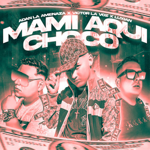 Mami Aqui Choco (Explicit)