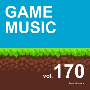 GAME MUSIC, Vol. 170 -Instrumental BGM- by Audiostock