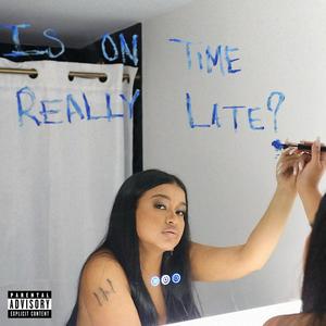 IS ON TIME REALLY LATE? (Explicit)