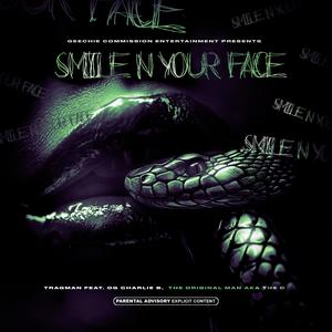Smile N Your Face (feat. OG Charlie B & The Original Man aka The O) (Explicit)