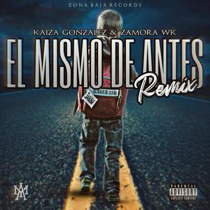 El Mismo De Antes Remix (feat. Zamora WK) (Explicit)