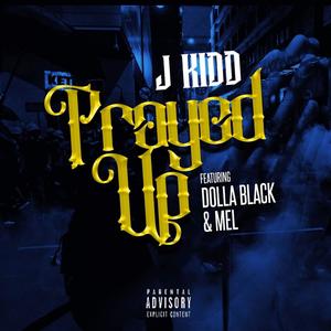 Prayed Up(feat. Dolla Black & Mel) (Explicit)