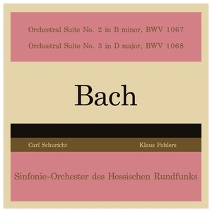 Bach: Orchestral Suite No. 2 in B Minor, BWV 1067 - Orchestral Suite No. 3 in D Major, BWV 1068