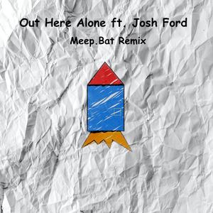 Out Here Alone (feat. Josh Ford)