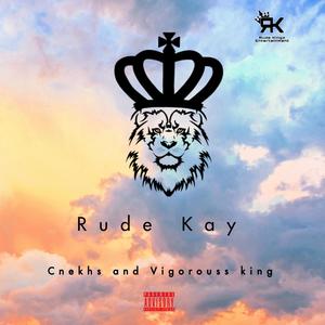 Rude Kay (Theme song) (feat. Cnekhs) [Explicit]