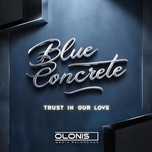 Trust In Our Love (feat. Blue Concrete)