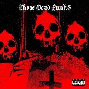 Those Dead Punk$ (Explicit)